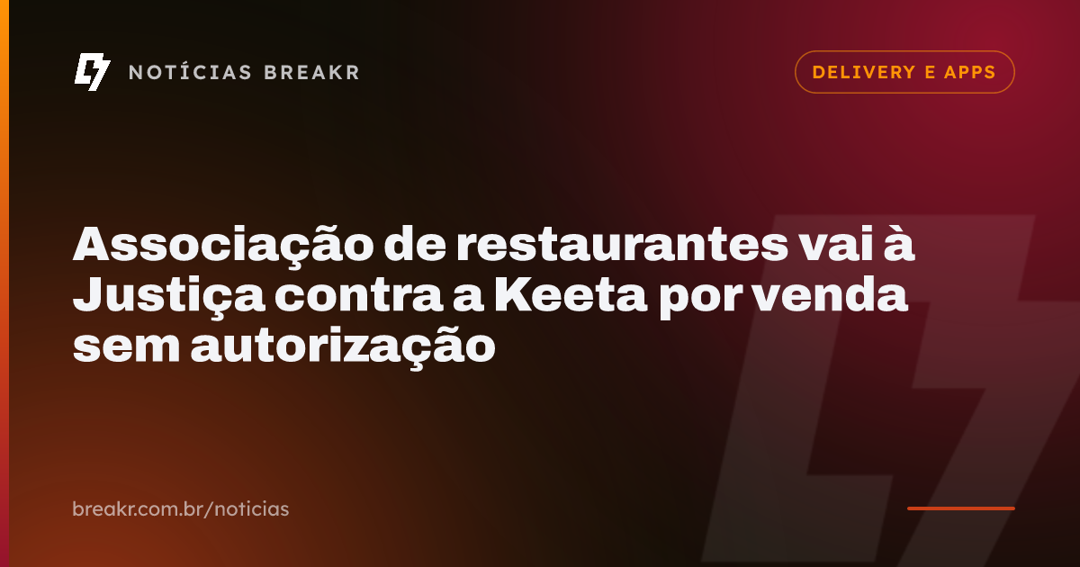 Associação de restaurantes vai à Justiça contra a Keeta por venda sem autorização